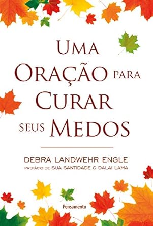 Uma oracao para curar seus medos Debra Landwehr Engle